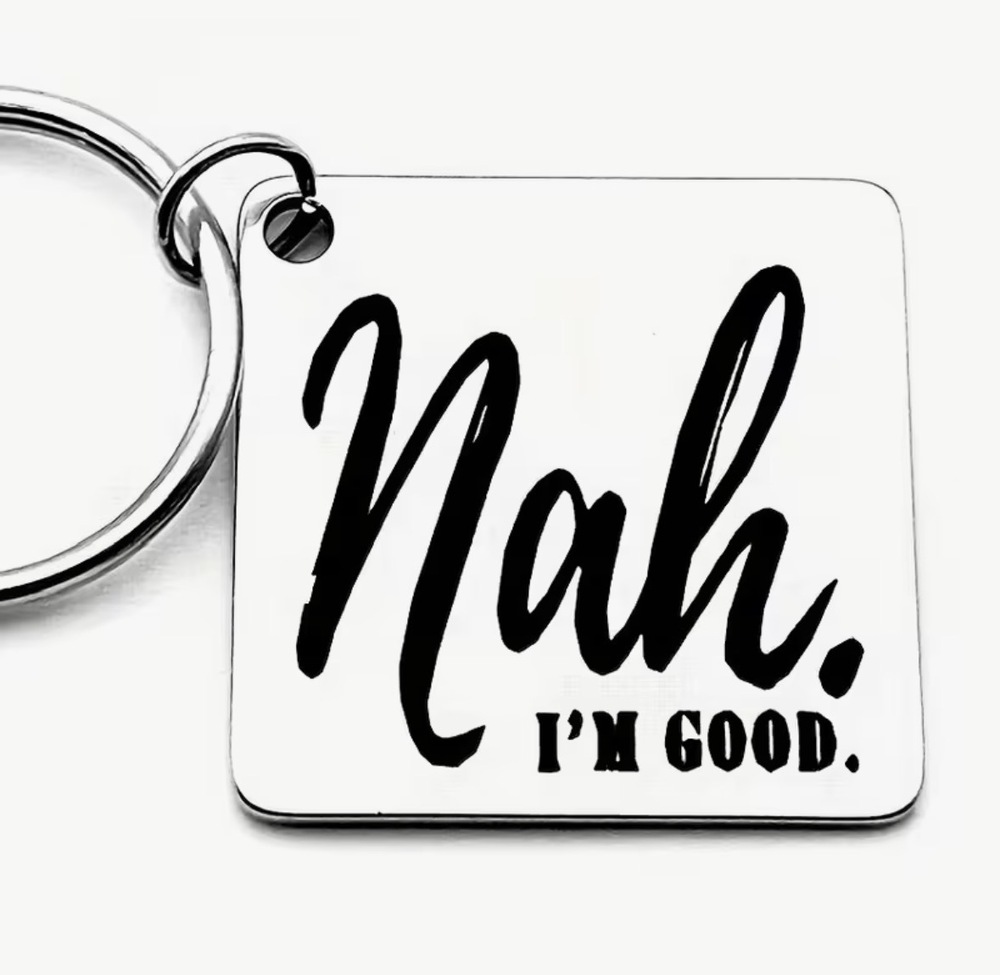 3/$25 Nah Im Good Stainless Steel Keychain NEW
